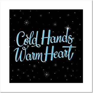 Cold Hands, warm heart Posters and Art